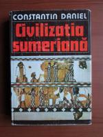 Anticariat: Constantin Daniel - Civilizatia sumeriana