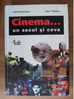 Anticariat: Cristina Corciovescu, Bujor T. Ripeanu - Cinema... un secol si ceva