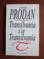 David Prodan - Transilvania si iar Transilvania