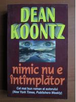 Dean Koontz - Nimic nu e intamplator