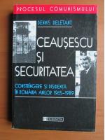 Anticariat: Dennis Deletant - Ceausescu si securitatea. Constrangere si disidenta in Romania anilor 1965-1989