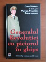 Dinu Sararu in dialog cu Victor Atanasie Stanculescu - Generalul Revolutiei cu piciorul in ghips