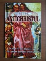 Anticariat: Friedrich Nietzsche - Antichristul