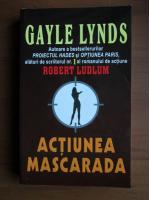 Gayle Lynds - Actiunea mascarada