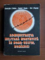 Anticariat: Gheorghe I. Bodea - Administratia militara horthysta in nord vestul Romaniei (Septembrie-Noiembrie 1940)