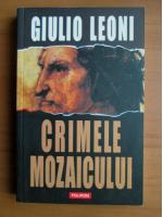 Anticariat: Giulio Leoni - Crimele Mozaicului