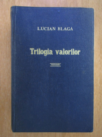 Lucian Blaga - Trilogia valorilor