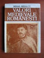 Mihail Mihalcu - Valori medievale romanesti