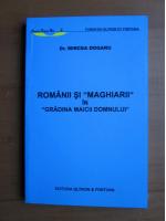 Mircea Dogaru - Romanii si maghiarii in gradina Maicii Domnului