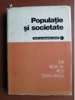 Stefan Pascu - Populatie si societate. Studii de demografie istorica (vol. 1)
