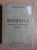 A. Manolache - Disciplina. Libertatea si autoritatea in educatie (1947)