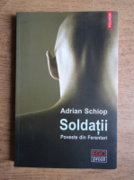 Anticariat: Adrian Schiop - Soldatii. Poveste din Ferentari