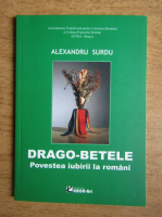 Alexandru Surdu - Drago-betele. Povestea iubirii la romani