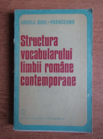 Anticariat: Angela Bidu Vranceanu - Structura vocabularului limbii romane contemporane