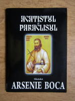 Anticariat: Arsenie Boca - Acatistul si paraclisul