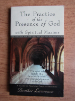 Brother Lawrence - The practice of the presence of God with Spiritual Maxims