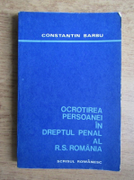 Constantin Barbu - Ocrotirea persoanei in dreptul penal al R. S. Romania