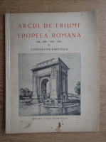 Constantin Kritescu - Arcul de triumf si epopeea romana (1937)