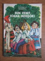 Cornelia Mosora - Bun venit, Ioana Merisor!