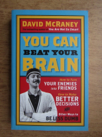 Anticariat: David McRaney - You can beat your brain