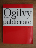 David Ogilvy - Ogilvy despre publicitate