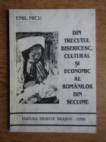 Emil Micu - Din trecutul bisericesc cultural si economic al romanilor din secuime