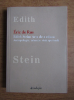 Anticariat: Eric de Rus - Edith Stein, arta de a educa. Antropologie, educatie, viata spirituala
