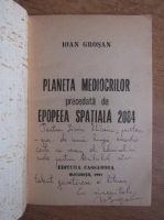 Ioan Grosan - Planeta mediocrilor (cu autograful autorului)