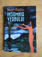 Ioan Ratiu - Insomnia verbului