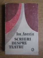 Ion Anestin - Scrieri despre teatru