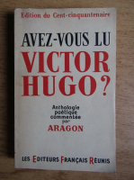 Louis Aragon - Avez-vous lu Victor Hugo?