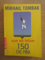 Mikhail Tombak - Cum sa traim 150 ani