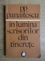 Anticariat: P. P. Panaitescu - In lumina scrisorilor din tinerete