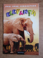 Anticariat: Pasi spre cunoastere. Elefantii