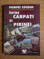 Pompei Cocean - Intre Carpati si Pirinei