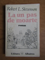 Robert Louis Stevenson - La un pas de moarte