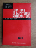 Anticariat: S. Godounov - Equations de la physique mathematique