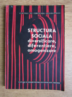 Structura sociala. Diversificare, diferentiere, omogenizare