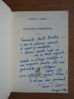 Traian T. Cosovei - Cruciada intrerupta (cu autograful autorului)