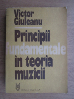 Victor Giuleanu - Principii fundamentale in teoria muzicii