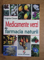 Virginia Ciocan - Medicamente verzi din farmacia naturii