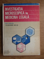 Anticariat: Vladimir Belis - Investigatia microscopica in medicina legala