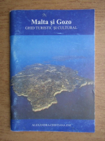 Alexandra Cristiana Ene - Malta si Gozo. Ghid turistic si cultural