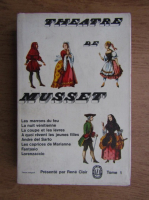 Alfred de Musset - Theatre complet (volumul 1)