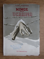 Aurel Baranga - Ninge peste Ucraina (1945)