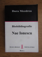 Dora Mezdrea - Biobibliografie Nae Ionescu