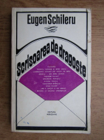 Anticariat: Eugen Schileru - Scrisoarea de dragoste