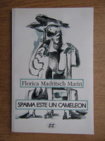 Anticariat: Florica Madritsch Marin - Spaima este un cameleon
