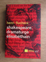 Henri Fluchere - Shakespeare, dramaturge elisabethain