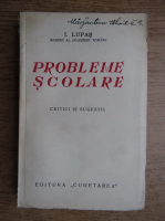 I. Lupas - Probleme scolare. Critici si sugestii (1936)